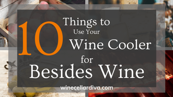 10 Things To Use Wine Cooler For Besides Wine